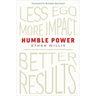 Humble Power: Less Ego. More Impact. Better Results.