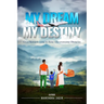 My Dream My Destiny: Great Rewards come to those who Overcomes Obstacles