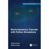 Electrodynamics Tutorials with Python Simulations