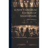 A new Variorum Edition of Shakespeare: 10
