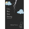 Cry, But Stay Strong: Selected Poems