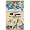 Ukiyo-e: The Floating World and Beyond