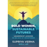 Bold Women, Sustainable Futures: Leadership Lessons in an Age of Resistance