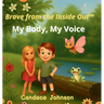 Brave from the Inside Out: My Body, My Voice