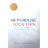 Repurpose Your Pain: Moving From Pain to Purpose and from Instability to Firm Faith