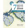 Seven Days of Prayer with Jesus: Small Group Study