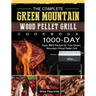 The Complete Green Mountain Wood Pellet Grill Cookbook: 1000-Day Easy BBQ Recipe for Your Green Mountain Wood Pellet Grill