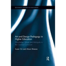 Art and Design Pedagogy in Higher Education: Knowledge, Values and Ambiguity in the Creative Curriculum