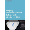 Keeping Windows 8 Tablets in Sync with SQL Server 2012: Private and Hybrid Cloud Solutions for the Mobile Enterprise