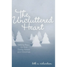 The Uncluttered Heart: Making Room for God During Advent and Christmas