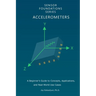 Sensor Foundations Series: Accelerometers: A Beginner's Guide to Concepts, Applications, and Real-World Use Cases