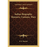 Indian Biography, Manners, Customs, Wars