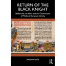 Return of the Black Knight: Reflections on Africa and the Construction of Medieval European Identity