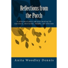 Reflections from the Porch: A collection of poetry and prose based on life experiences, observations, thoughts, and reflections