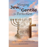 Merging Jew and Gentile For Perfection: Colour Version