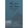 We are the Time So, why do we wait?
