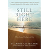 Still Right Here: A True Story of Healing and Hope