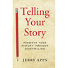 Telling Your Story: Preserve Your History Through Storytelling