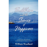 Buddhism and the Science of Happiness - A personal exploration of Buddhism in today's world
