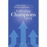 Cultivating Champions of CI: A Leader's Toolbox for Creating a Continuous Improvement Culture