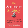 The Soulmate Strategy: My Imperfect Plan to Conquer Heartbreak and Find True Love