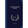 The Silver Standard in Mexico