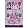 Chakra & Aura Clearing: Improve your Mental and Physical Well Being