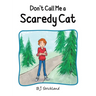 Don't Call Me a Scaredy Cat