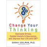 Change Your Thinking: Overcome Stress, Anxiety, and Depression, and Improve Your Life with CBT