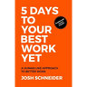 5 Days to Your Best Work Yet: A Human Like Approach to Better Work