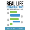 Real Life Conversations: What Teenagers Want Parents to Know