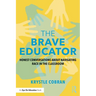 The Brave Educator: Honest Conversations about Navigating Race in the Classroom