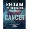 Reclaim Your Health - Cancer: Learn how to overcome the most common chronic illnesses