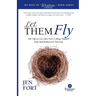 Let Them Fly: 100 Tips to Let Your New College Student Soar and Rediscover Yourself