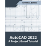 AutoCAD 2022 A Project-Based Tutorial