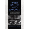 With Ballot and Bayonet: The Political Socialization of American Civil War Soldiers