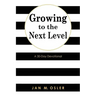 Growing to the Next Level: A 30-Day Devotional