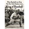 When Baseball was King The New York Yankees were King of Baseball