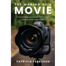 The Making of a Movie: A Devotional Journal for Filmmakers Finding Daily Inspiration