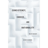 Consistency, Choice, and Rationality