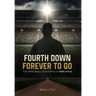 Fourth Down, Forever to Go: The Improbable Biography of Ken Little