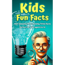 Kids Fun Facts: 1001 Amazing Mind-Blowing Trivia Facts for Curious Kids: Facts About Science, History, Geography, Sports, World Record