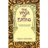 The Yoga of Eating: Transcending Diets and Dogma to Nourish the Natural Self