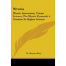 Wrania: Mystic Astronomy, Uzican Science, The Mystic Pyramid; A Treatise To Higher Science