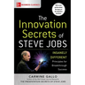 The Innovation Secrets of Steve Jobs: Insanely Different Principles for Breakthrough Success
