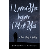 I Loved You before I Met You