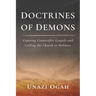 Doctrines of Demons: Exposing Counterfeit Gospels and Calling the Church to Holiness