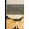 Chau Ju-Kua: His Work on the Chinese and Arab Trade in the Twelfth and Thirteenth Centuries, Entitled Chu-fan-chï