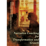 Narrative Coaching for Transformation and Growth: Strategies for Overcoming Challenges and Achieving Personal Excellence through Stories.