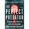 The Perfect Predator: A Scientist's Race to Save Her Husband from a Deadly Superbug: A Memoir